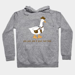 You Just Yee'd Your Last Haw funny Hoodie